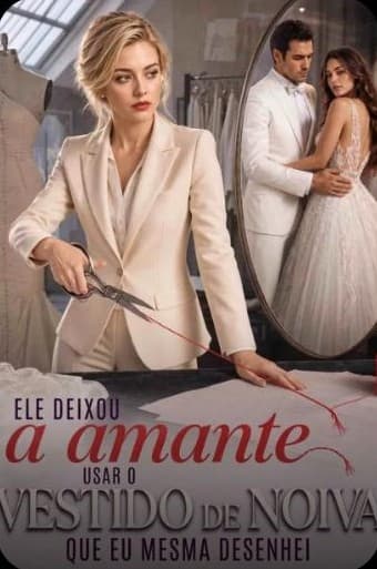 Ele Deixou a Amante Usar o Vestido de Noiva que Eu Mesma Desenhei